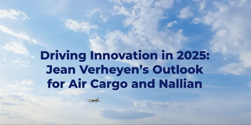 Driving innovation in 2025: Jean Verheyen's outlook for the air cargo market